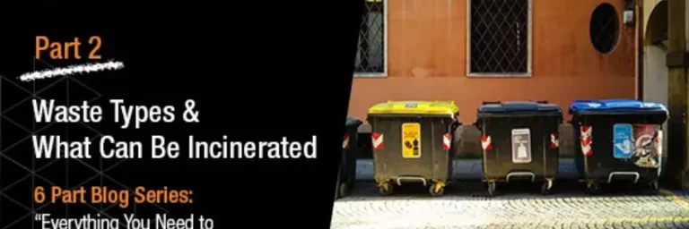 Different Waste Types & What Can Be Incinerated